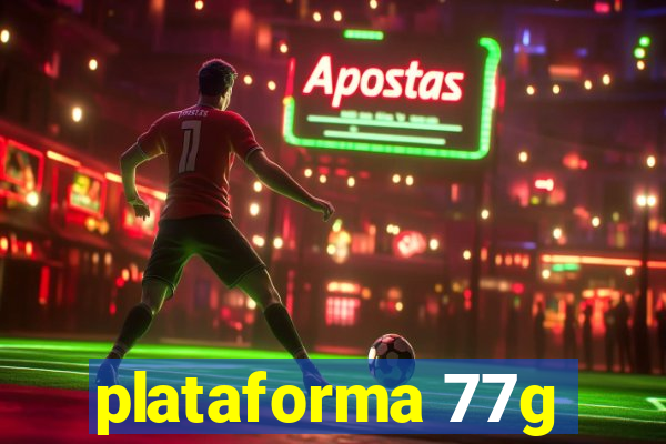 plataforma 77g